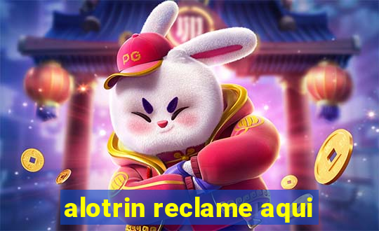 alotrin reclame aqui